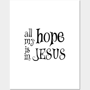 All my hope is in jesus Posters and Art